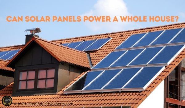 Can Solar Panels Power a Whole House?