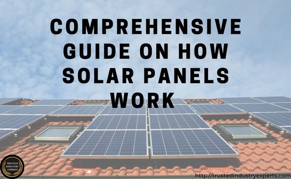 Comprehensive Guide on How Solar Panels work 