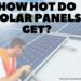 How hot do solar panels get