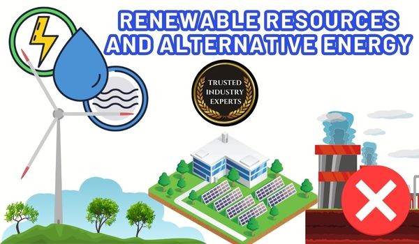 Renewable Resources and Alternative Energy: A Comprehensive Guide