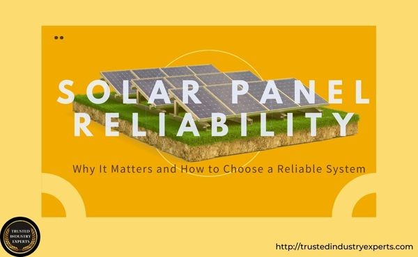 Solar Panel Reliability: Why It Matters and How to Choose a Reliable System