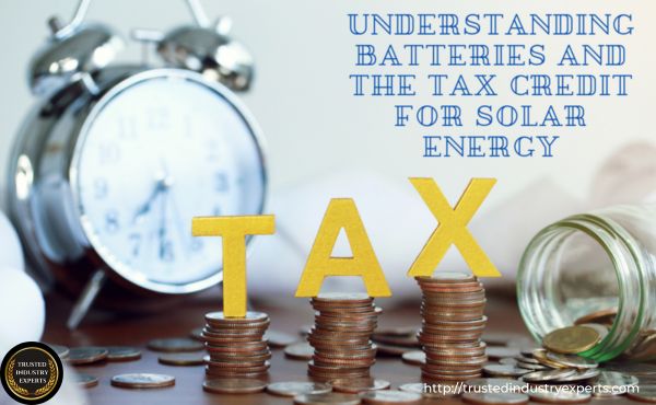 Understanding Batteries and the Tax Credit for Solar Energy