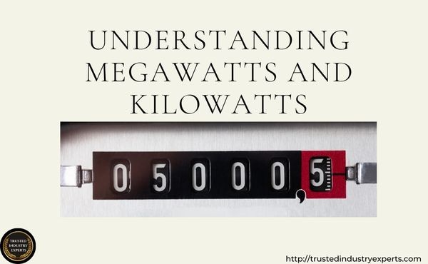 Understanding Megawatts and Kilowatts