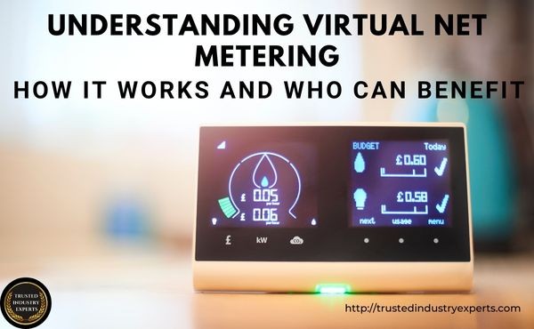 Understanding Virtual Net Metering: How It Works and Who Can Benefit