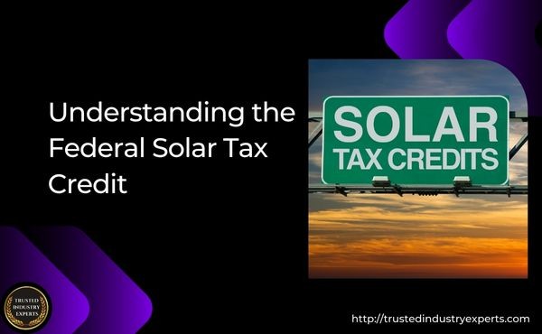 Understanding the Federal Solar Tax Credit