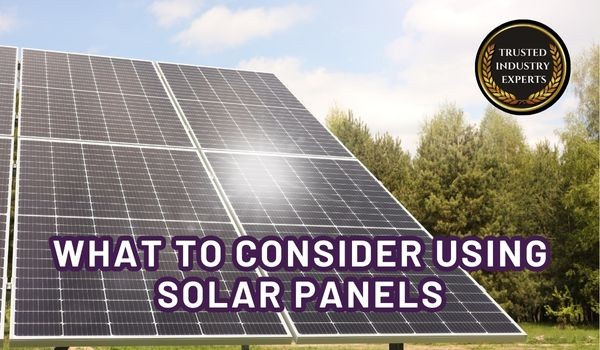 What to Consider using Solar Panels