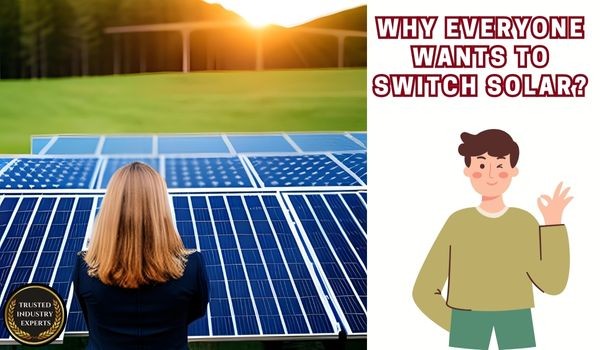 Why Everyone wants to switch Solar?