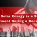 Solar Energy is a Smart Investment During a Recession