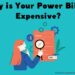 Is Your Power Bill So Expensive?